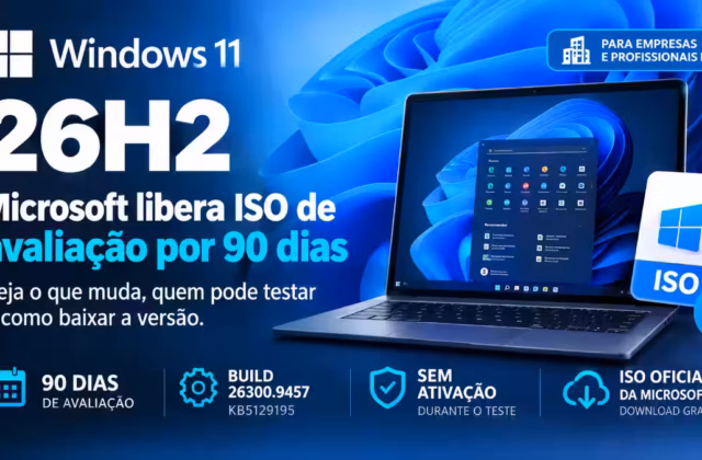 Windows 11 26H2: Microsoft libera ISO de avaliação por 90 dias; veja o que muda